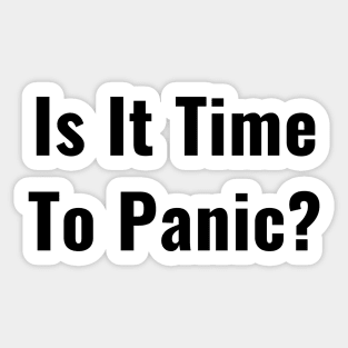 Is It Time to Panic Coronavirus 2020 COVID Funny Question New Parent Sticker